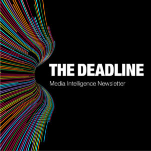 The Deadline - Media Intelligence Newsletter.