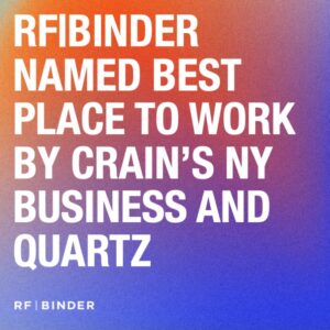 The text "RF|BINDER NAMED BEST PLACE TO WORK BY CRAIN’S NY BUSINESS AND QUARTZ" over a blue, purple, pink, and orange gradient background
