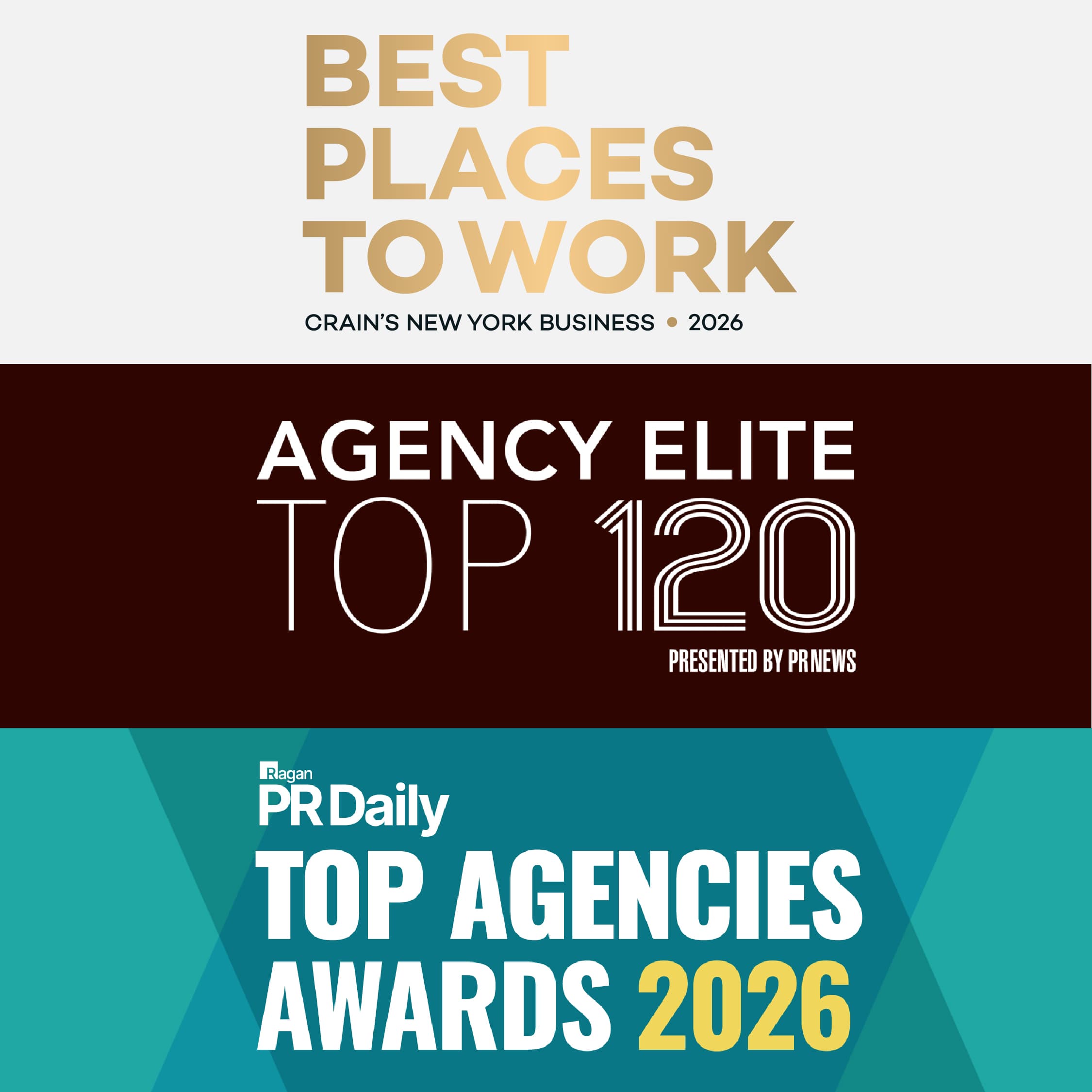 Awards logos for Crain's 2026 Best Places to Work in New York City, PRNEWS 2027 Agency Elite Top 120, PR Daily 2026 Top Agency.